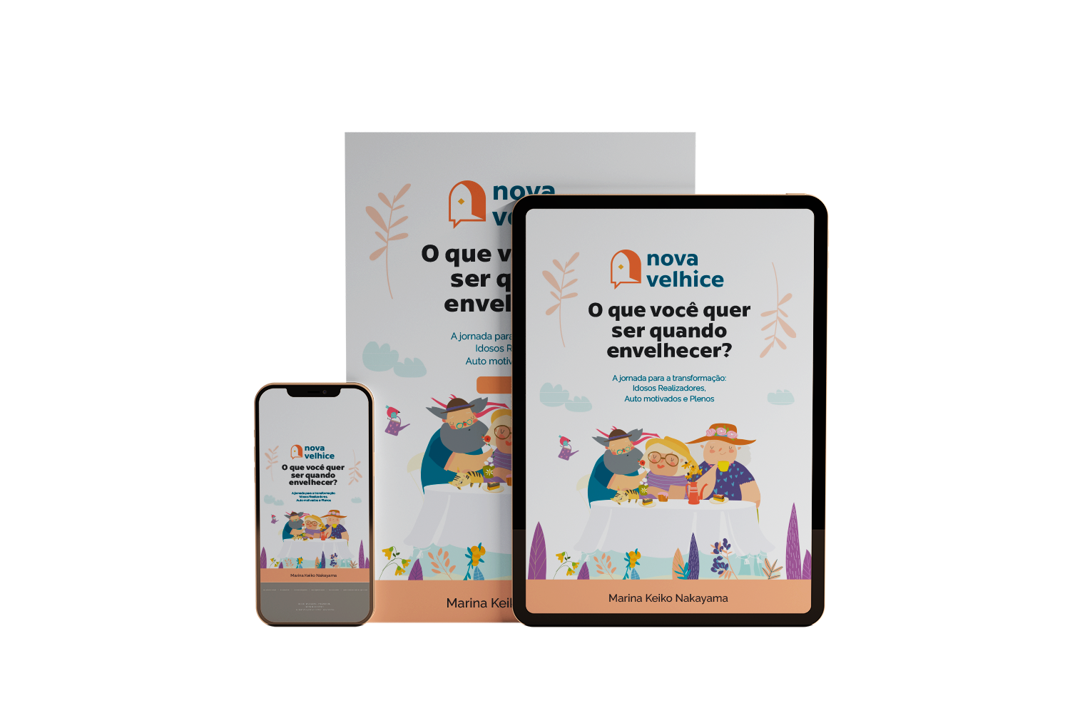 Mockup do livro “O que você quer ser quando envelhecer?”, de Marina Keiko Nakayama, exibido em capa, tablet e celular